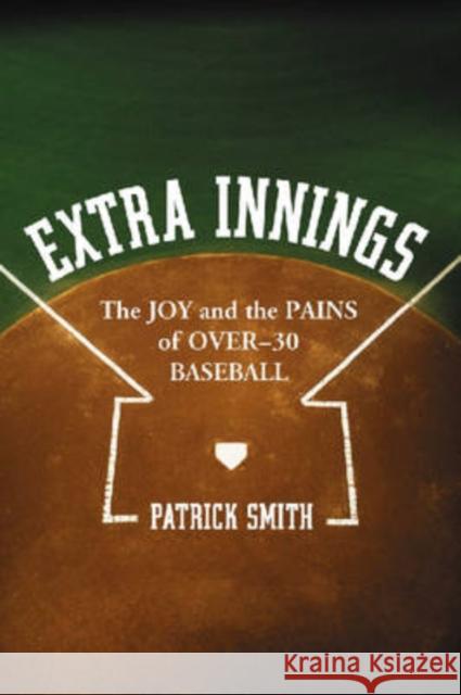 Extra Innings: The Joy and the Pains of Over-30 Baseball
