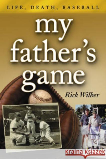 My Father's Game: Life, Death, Baseball