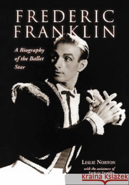 Frederic Franklin: A Biography of the Ballet Star