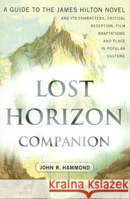 Lost Horizon Companion: A Guide to the James Hilton Novel and Its Characters, Critical Reception, Film Adaptations and Place in Popular Cultur