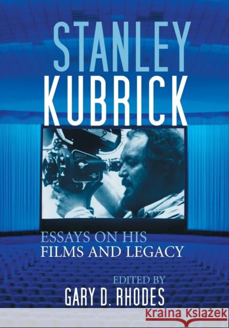 Stanley Kubrick: Essays on His Films and Legacy