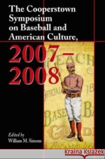 The Cooperstown Symposium on Baseball and American Culture, 2007-2008