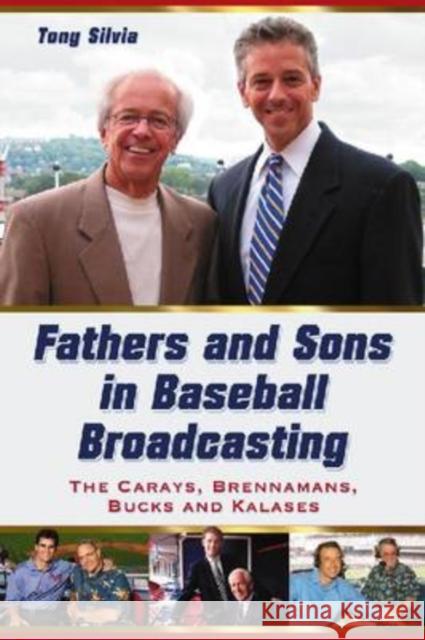 Fathers and Sons in Baseball Broadcasting: The Carays, Brennamans, Bucks and Kalases