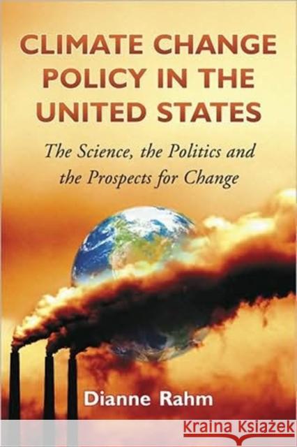 Climate Change Policy in the United States: The Science, the Politics, and the Prospects for Change