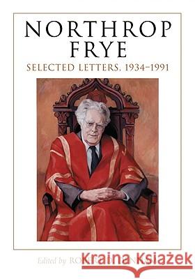 Northrop Frye: Selected Letters, 1934-1991