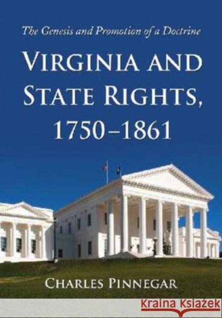 Virginia and State Rights, 1750-1861: The Genesis and Promotion of a Doctrine