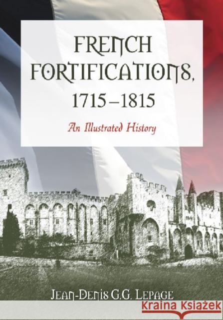 French Fortifications, 1715-1815: An Illustrated History