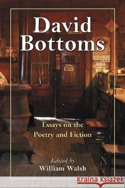 David Bottoms: Critical Essays and Interviews