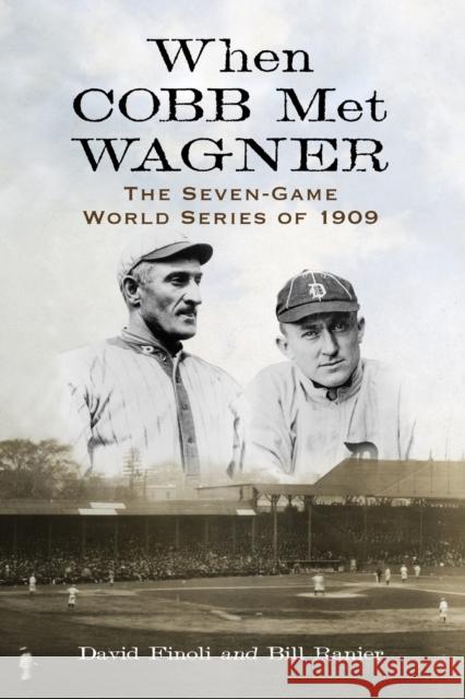 When Cobb Met Wagner: The Seven-Game World Series of 1909