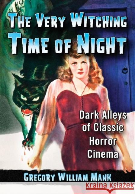 The Very Witching Time of Night: Dark Alleys of Classic Horror Cinema