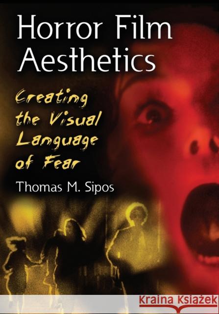 Horror Film Aesthetics: Creating the Visual Language of Fear