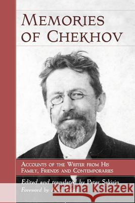 Memories of Chekhov: Accounts of the Writer from His Family, Friends and Contemporaries