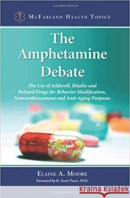 The Amphetamine Debate: The Use of Adderall, Ritalin and Related Drugs for Behavior Modification, Neuroenhancement and Anti-Aging Purposes