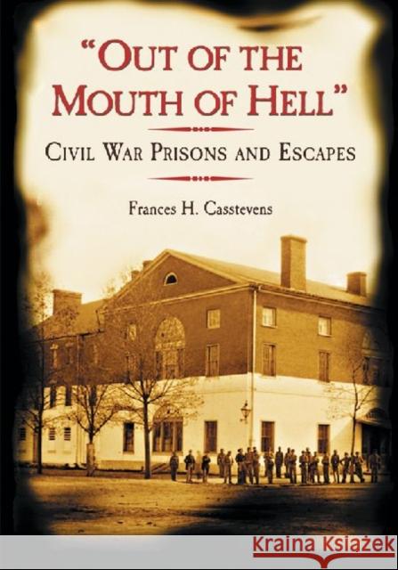 Out of the Mouth of Hell: Civil War Prisons and Escapes