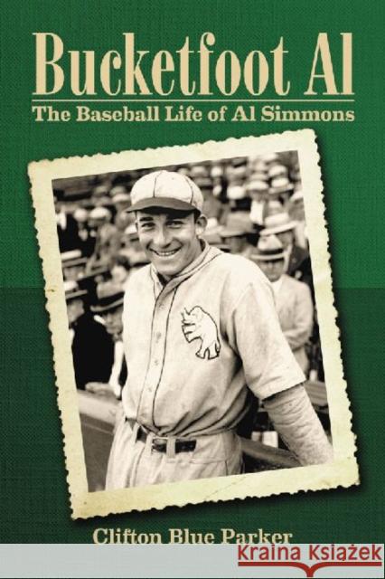 Bucketfoot Al: The Baseball Life of Al Simmons