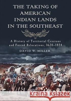 The Taking of American Indian Lands in the Southeast: A History of Territorial Cessions and Forced Relocations, 1607-1840