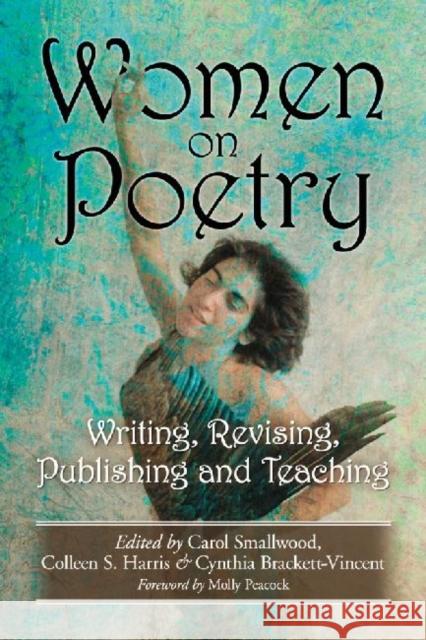 Women on Poetry: Writing, Revising, Publishing and Teaching