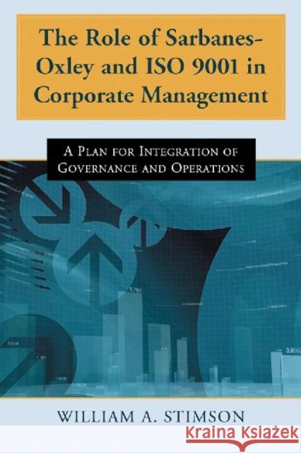 The Role of Sarbanes-Oxley and ISO 9001 in Corporate Management: A Plan for Integration of Governance and Operations