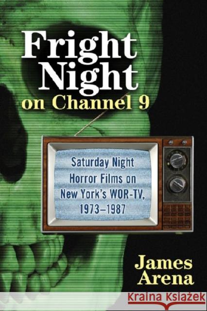 Fright Night on Channel 9: Saturday Night Horror Films on New York's Wor-Tv, 1973-1987