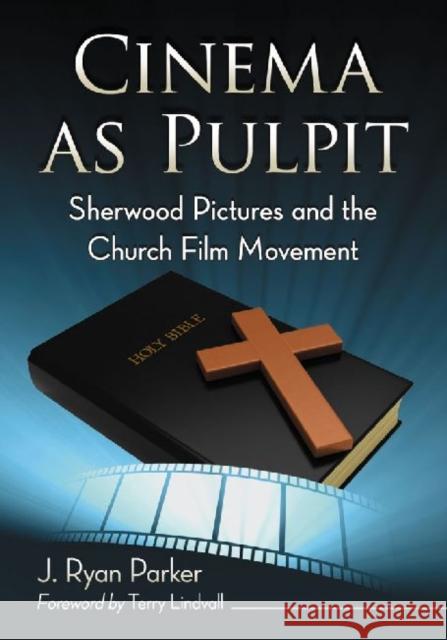 Cinema as Pulpit: Sherwood Pictures and the Church Film Movement