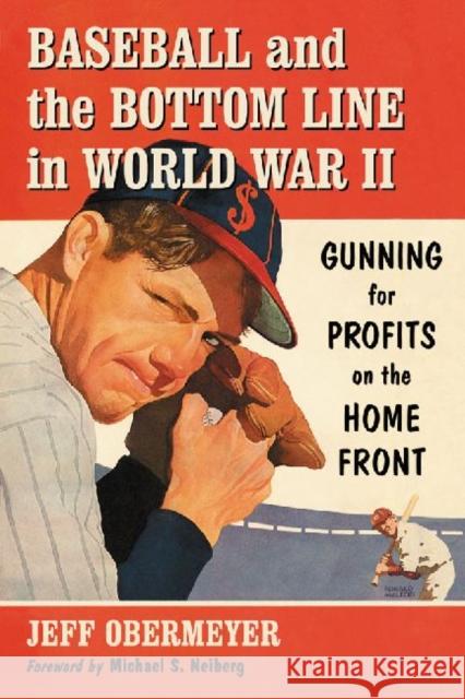 Baseball and the Bottom Line in World War II: Gunning for Profits on the Home Front