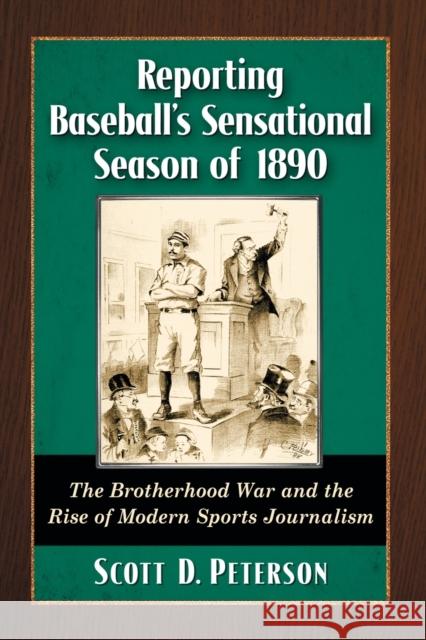 Reporting Baseball's Sensational Season of 1890: The Brotherhood War and the Rise of Modern Sports Journalism