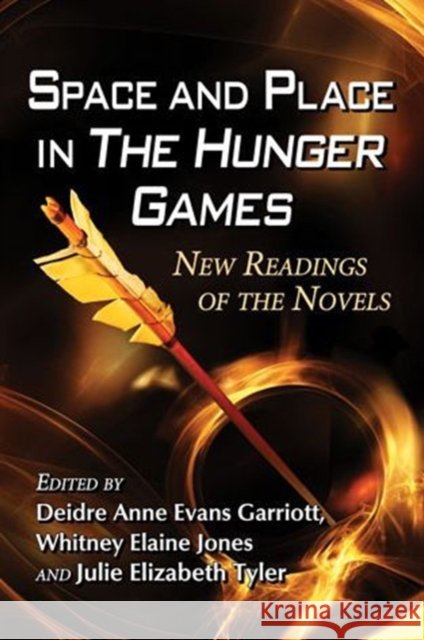 Space and Place in the Hunger Games: New Readings of the Novels
