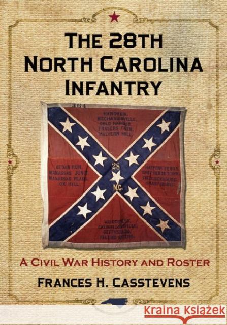 The 28th North Carolina Infantry: A Civil War History and Roster