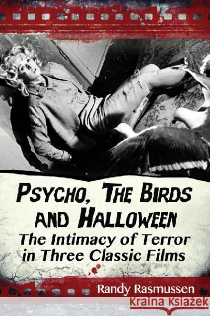Psycho, the Birds and Halloween: The Intimacy of Terror in Three Classic Films