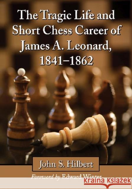 The Tragic Life and Short Chess Career of James A. Leonard, 1841-1862