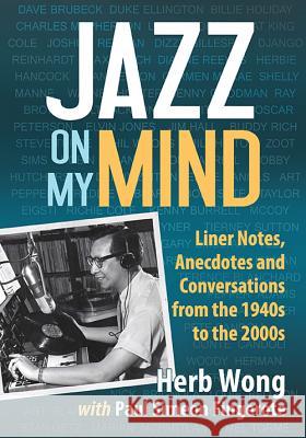 Jazz on My Mind: Liner Notes, Anecdotes and Conversations from the 1940s to the 2000s