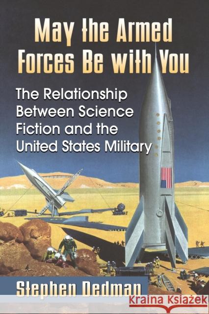 May the Armed Forces Be with You: The Relationship Between Science Fiction and the United States Military