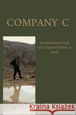 Company C: An American's Life as a Citizen-Soldier in the Israeli Army