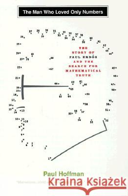 The Man Who Loved Only Numbers: The Story of Paul Erdos and the Search for Mathematical Truth