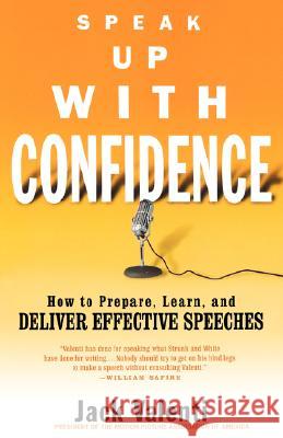 Speak Up with Confidence: How to Prepare, Learn, and Deliver Effective Speeches