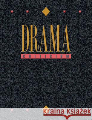 Drama Criticism: Excerpts from Criticism of the Most Significant and Widely Studied Dramatic Works