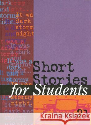 Short Stories for Students: Presenting Analysis, Context, and Criticism on Commonly Studied Short Stories