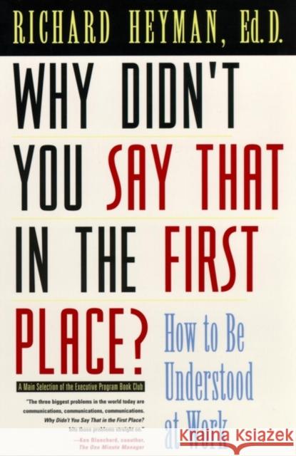 Why Didn't You Say That in the First Place?: How to Be Understood at Work