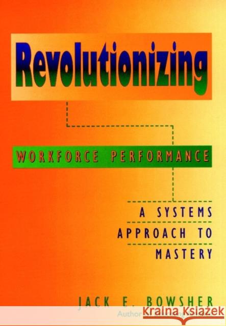 Revolutionizing Workforce Performance: A Systems Approach to Mastery