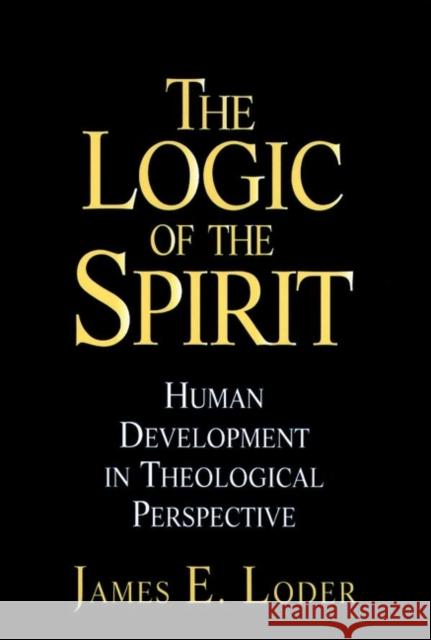 The Logic of the Spirit: Human Development in Theological Perspective