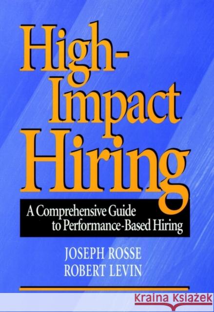 High-Impact Hiring: A Comprehensive Guide to Performance-Based Hiring