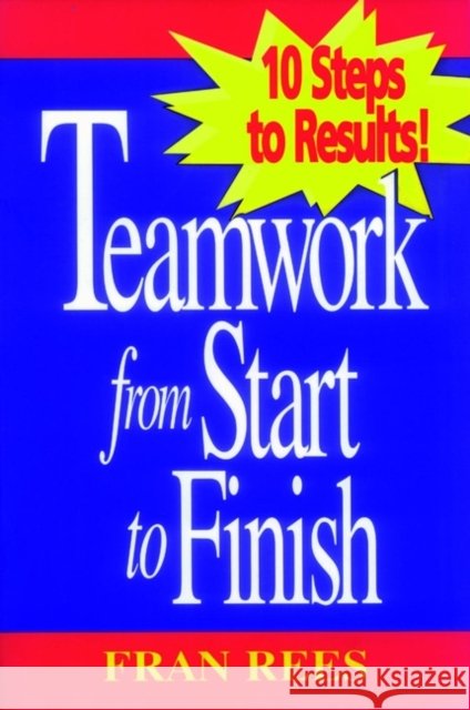Rees Trio, Teamwork from Start to Finish: 10 Steps to Results!