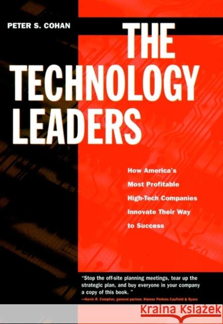 The Technology Leaders: How America's Most Profitable High-Tech Companies Innovate Their Way to Success