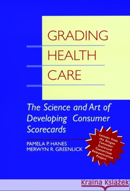 Grading Health Care: The Science and Art of Developing Consumer Scorecards