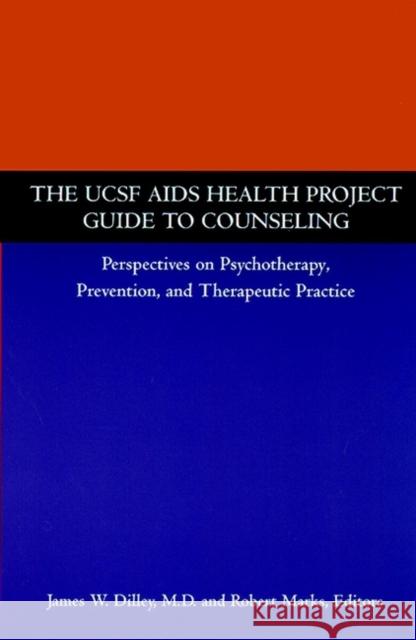 The Ucsf AIDS Health Project Guide to Counseling: Perspectives on Psychotherapy, Prevention, and Therapeutic Practice