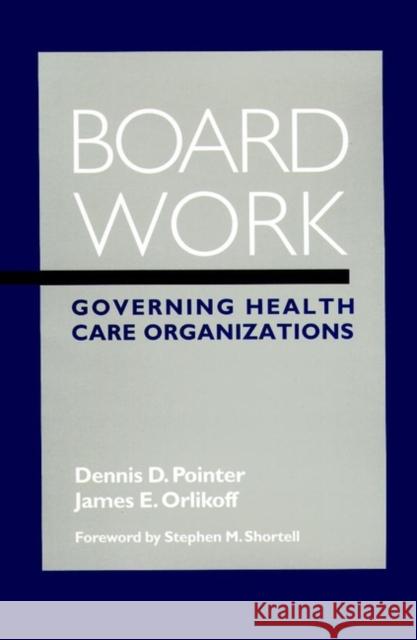 Board Work: Governing Health Care Organizations