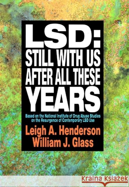 Lsd: Still with Us After All These Years: Based on the National Institute of Drug Abuse Studies on the Resurgence of Contemporary LSD Use