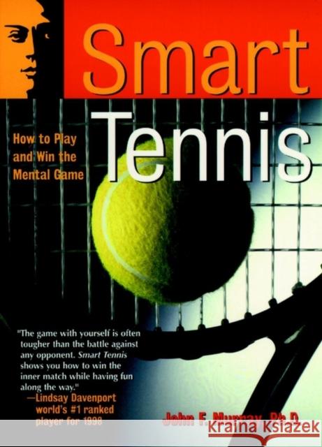 Smart Tennis: How to Play and Win the Mental Game