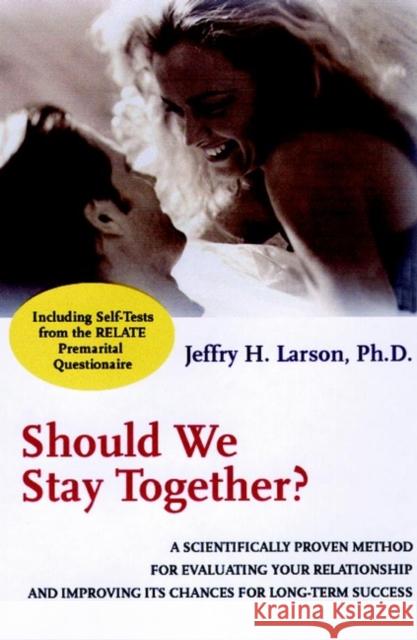 Should We Stay Together?: A Scientifically Proven Method for Evaluating Your Relationship and Improving Its Chances for Long-Term Success