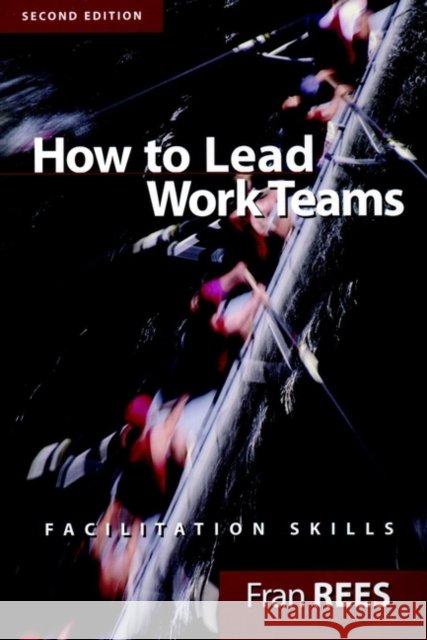 How to Lead Work Teams: Facilitation Skills